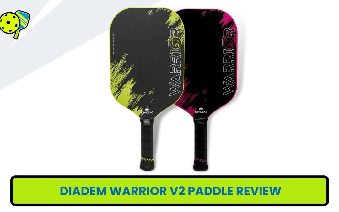 Diadem Warrior V2 Review: Best Pickleball Paddle?